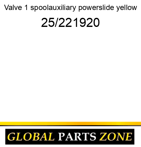 Valve, 1 spool,auxiliary, powerslide, yellow 25/221920