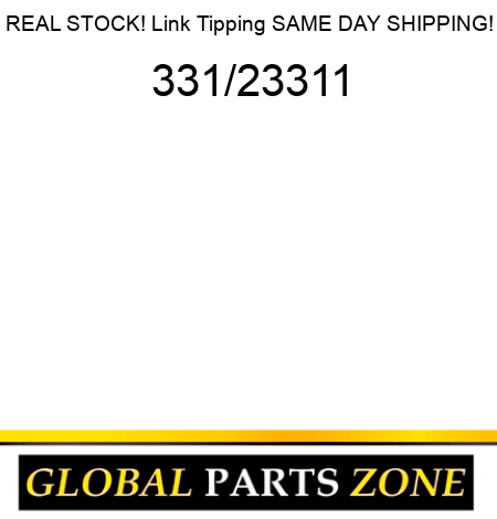 REAL STOCK! Link, Tipping SAME DAY SHIPPING! 331/23311