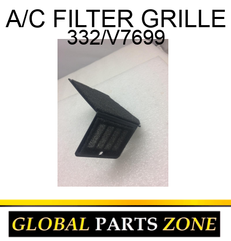 A/C FILTER GRILLE 332/V7699