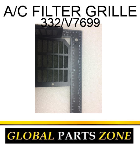 A/C FILTER GRILLE 332/V7699