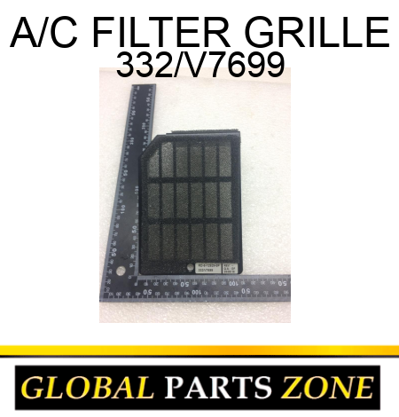 A/C FILTER GRILLE 332/V7699