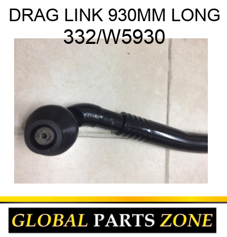 DRAG LINK 930MM LONG 332/W5930