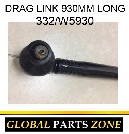 DRAG LINK 930MM LONG 332/W5930