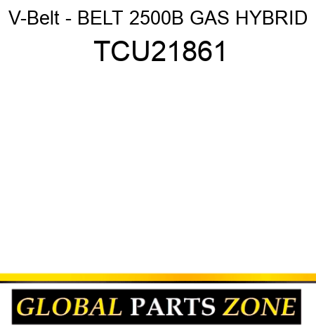 V-Belt - BELT, 2500B GAS HYBRID TCU21861