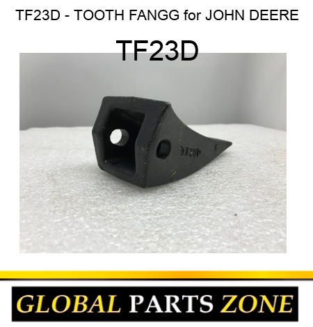 TF23D - TOOTH FANGG for JOHN DEERE TF23D