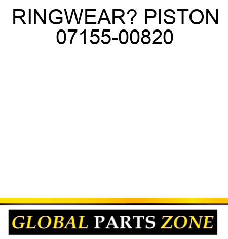 RING,WEAR? PISTON 07155-00820