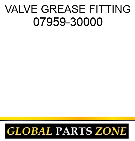 VALVE, GREASE FITTING 07959-30000