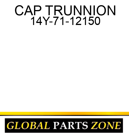 CAP, TRUNNION 14Y-71-12150