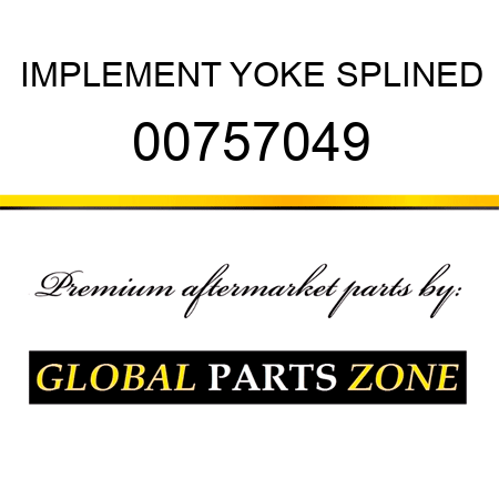 IMPLEMENT YOKE SPLINED 00757049