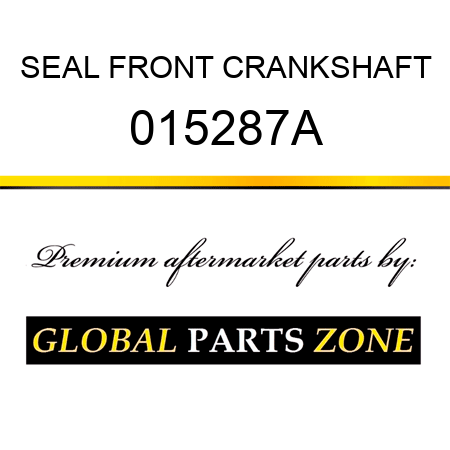 SEAL FRONT CRANKSHAFT 015287A