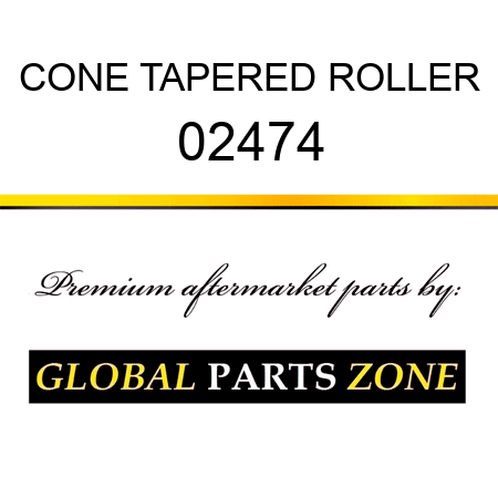 CONE TAPERED ROLLER 02474