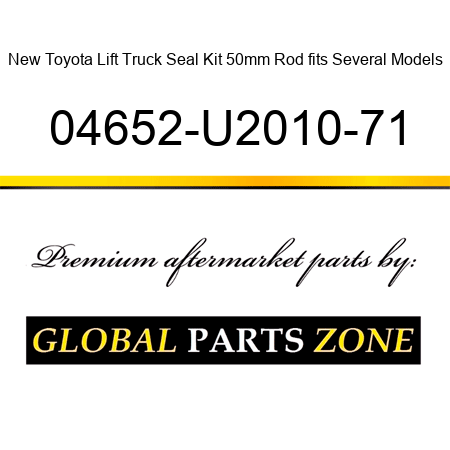New Toyota Lift Truck Seal Kit 50mm Rod fits Several Models 04652-U2010-71