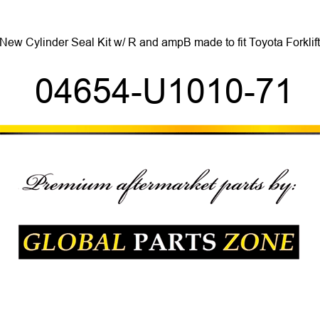 New Cylinder Seal Kit w/ R&ampB made to fit Toyota Forklift 04654-U1010-71