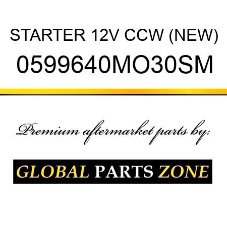 STARTER 12V CCW (NEW) 0599640MO30SM