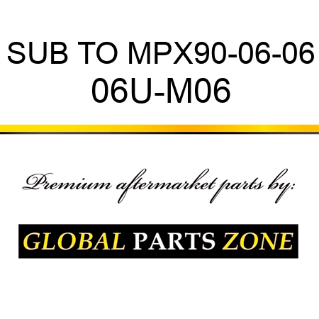 SUB TO MPX90-06-06 06U-M06