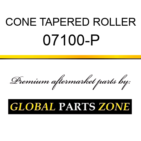 CONE TAPERED ROLLER 07100-P