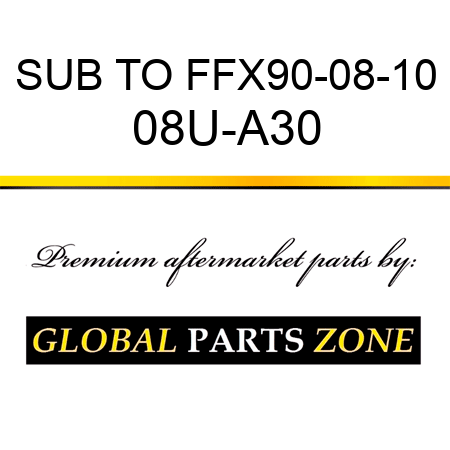 SUB TO FFX90-08-10 08U-A30