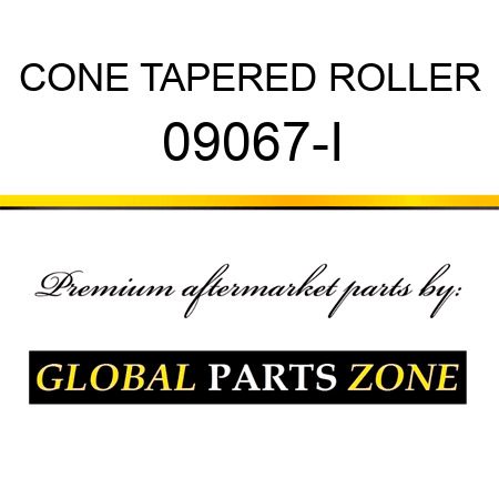 CONE TAPERED ROLLER 09067-I