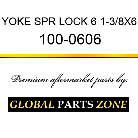 YOKE SPR LOCK 6 1-3/8X6 100-0606