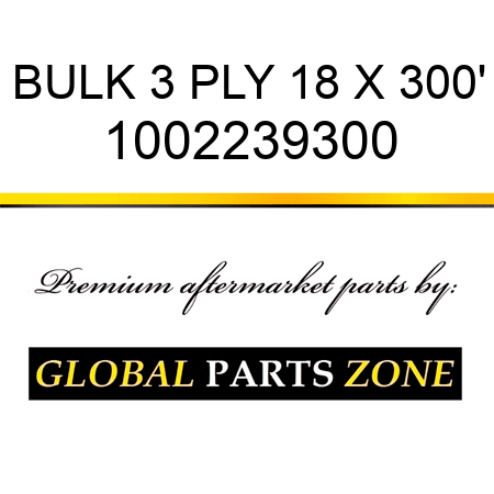 BULK 3 PLY 18 X 300' 1002239300