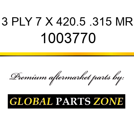 3 PLY 7 X 420.5 .315 MR 1003770