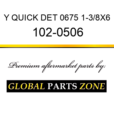 Y QUICK DET 0675 1-3/8X6 102-0506