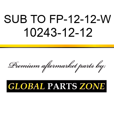 SUB TO FP-12-12-W 10243-12-12