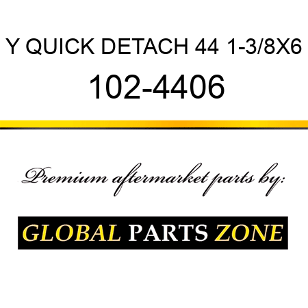 Y QUICK DETACH 44 1-3/8X6 102-4406