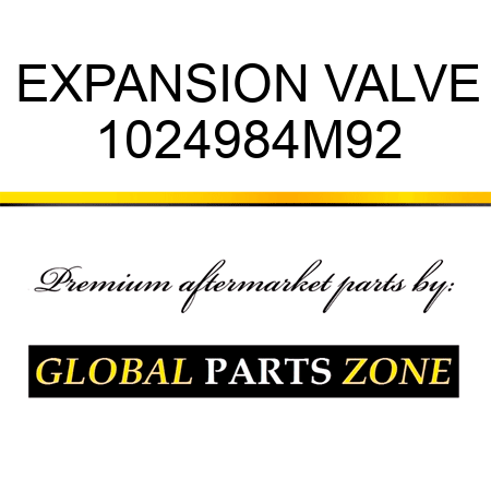 EXPANSION VALVE 1024984M92