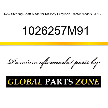 New Steering Shaft Made for Massey Ferguson Tractor Models 31 165 + 1026257M91