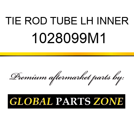 TIE ROD TUBE LH INNER 1028099M1