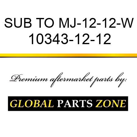 SUB TO MJ-12-12-W 10343-12-12