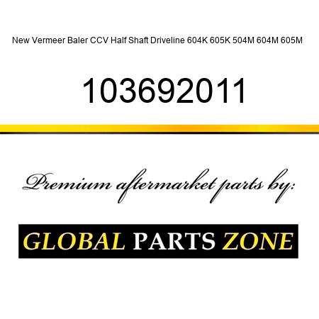 New Vermeer Baler CCV Half Shaft Driveline 604K 605K 504M 604M 605M + 103692011