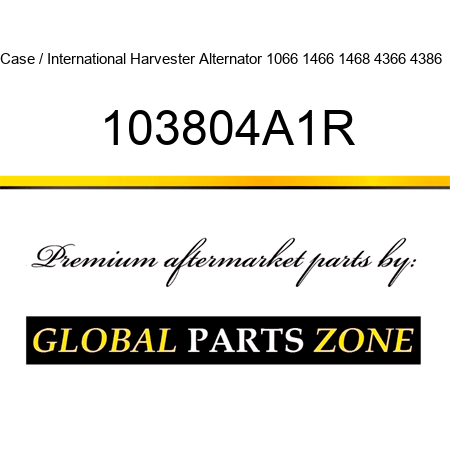 Case / International Harvester Alternator 1066 1466 1468 4366 4386 + 103804A1R