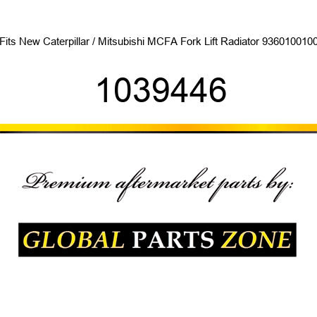 Fits New Caterpillar / Mitsubishi MCFA Fork Lift Radiator 9360100100 1039446