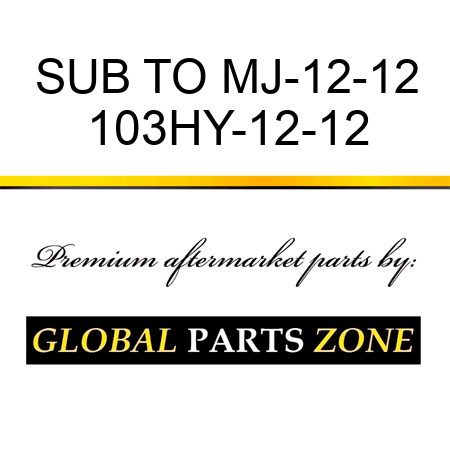 SUB TO MJ-12-12 103HY-12-12