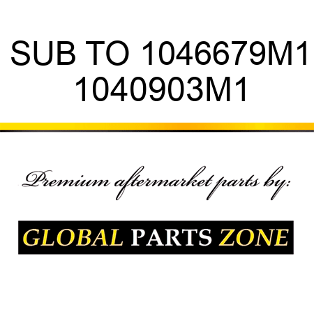 SUB TO 1046679M1 1040903M1