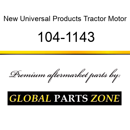 New Universal Products Tractor Motor 104-1143