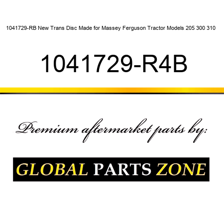 1041729-RB New Trans Disc Made for Massey Ferguson Tractor Models 205 300 310 + 1041729-R4B
