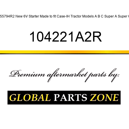 355794R2 New 6V Starter Made to fit Case-IH Tractor Models A B C Super A Super C 104221A2R