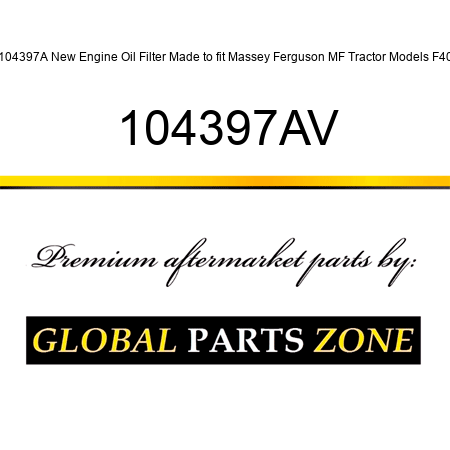 104397A New Engine Oil Filter Made to fit Massey Ferguson MF Tractor Models F40 104397AV