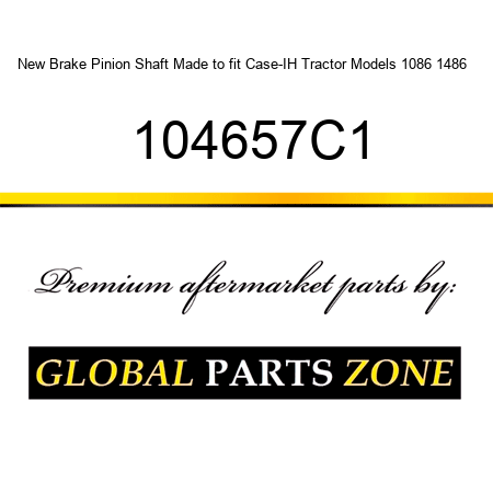 New Brake Pinion Shaft Made to fit Case-IH Tractor Models 1086 1486 + 104657C1