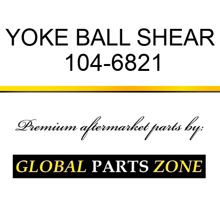 YOKE BALL SHEAR 104-6821