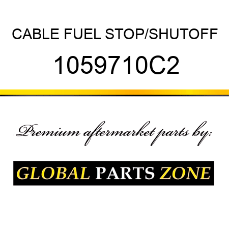 CABLE FUEL STOP/SHUTOFF 1059710C2