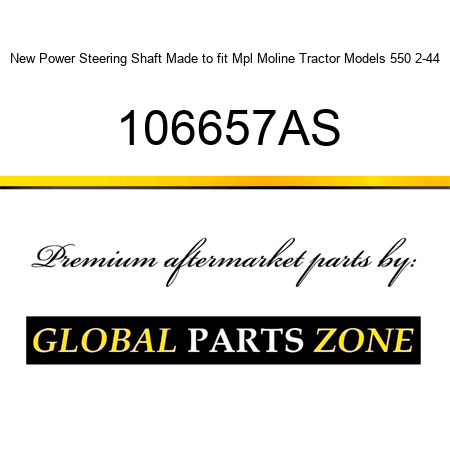 New Power Steering Shaft Made to fit Mpl Moline Tractor Models 550 2-44 106657AS