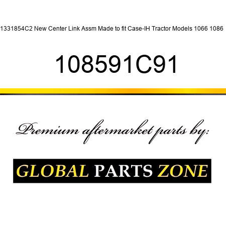 1331854C2 New Center Link Assm Made to fit Case-IH Tractor Models 1066 1086 + 108591C91