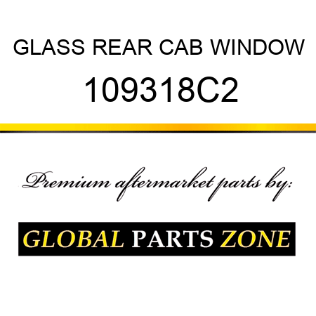 GLASS REAR CAB WINDOW 109318C2