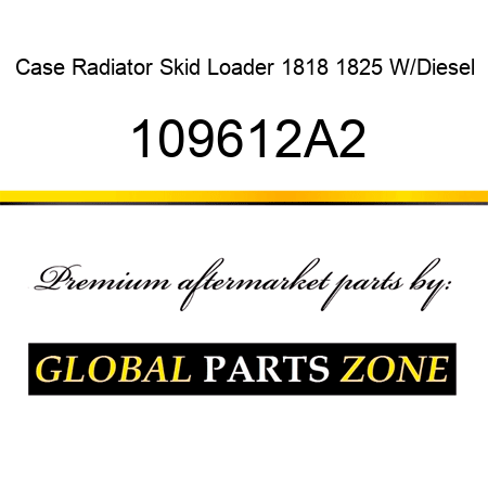 Case Radiator Skid Loader 1818 1825 W/Diesel 109612A2