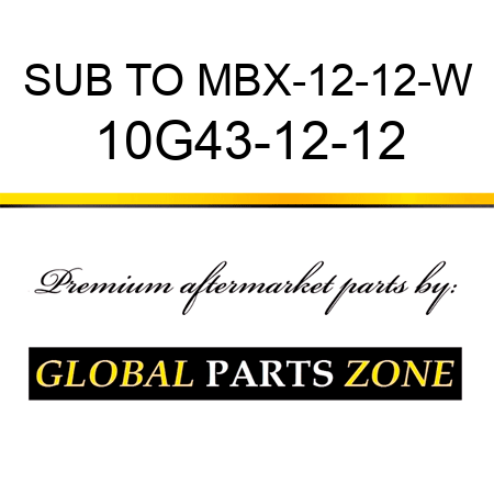 SUB TO MBX-12-12-W 10G43-12-12