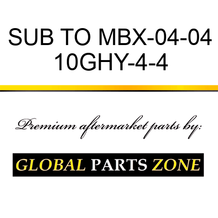 SUB TO MBX-04-04 10GHY-4-4